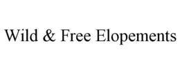 WILD & FREE ELOPEMENTS trademark