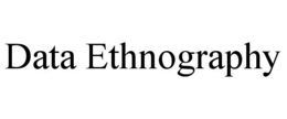 DATA ETHNOGRAPHY trademark