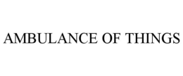 AMBULANCE OF THINGS trademark
