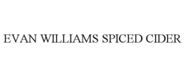 EVAN WILLIAMS SPICED CIDER trademark