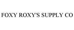 FOXY ROXY'S SUPPLY CO trademark