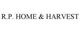 R.P. HOME & HARVEST trademark