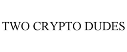 TWO CRYPTO DUDES trademark