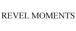 REVEL MOMENTS trademark