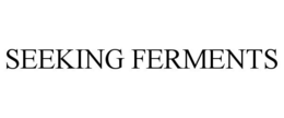 SEEKING FERMENTS trademark