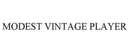 MODEST VINTAGE PLAYER trademark