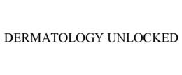 DERMATOLOGY UNLOCKED trademark