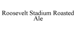 ROOSEVELT STADIUM ROASTED ALE trademark