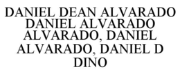 DANIEL DEAN ALVARADO DANIEL ALVARADO ALVARADO, DANIEL ALVARADO, DANIEL D DINO trademark