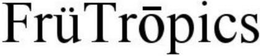 FRÜTROPICS trademark