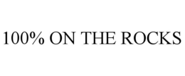 100% ON THE ROCKS trademark