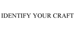 IDENTIFY YOUR CRAFT trademark