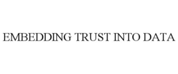 EMBEDDING TRUST INTO DATA trademark