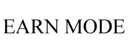EARN MODE trademark