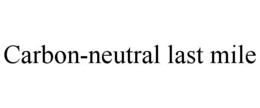 CARBON-NEUTRAL LAST MILE trademark