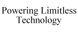 POWERING LIMITLESS TECHNOLOGY trademark