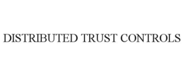 DISTRIBUTED TRUST CONTROLS trademark
