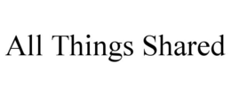 ALL THINGS SHARED trademark
