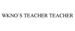 WKNO'S TEACHER TEACHER trademark