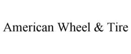 AMERICAN WHEEL & TIRE trademark