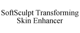 SOFTSCULPT TRANSFORMING SKIN ENHANCER trademark