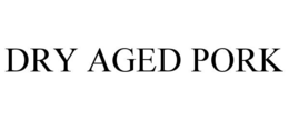 DRY AGED PORK trademark