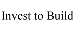 INVEST TO BUILD trademark