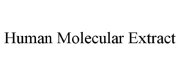 HUMAN MOLECULAR EXTRACT trademark
