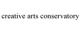 CREATIVE ARTS CONSERVATORY trademark