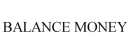 BALANCE MONEY trademark