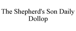 THE SHEPHERD'S SON DAILY DOLLOP trademark