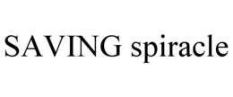 SAVING SPIRACLE trademark