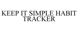 KEEP IT SIMPLE HABIT TRACKER trademark