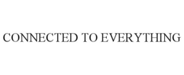 CONNECTED TO EVERYTHING trademark