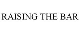RAISING THE BAR trademark