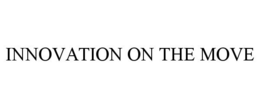 INNOVATION ON THE MOVE trademark