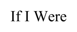 IF I WERE trademark