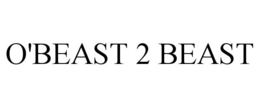O'BEAST 2 BEAST trademark