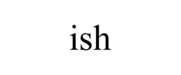 ISH trademark