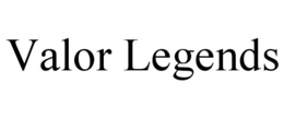 VALOR LEGENDS trademark