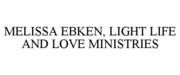 MELISSA EBKEN, LIGHT LIFE AND LOVE MINISTRIES trademark