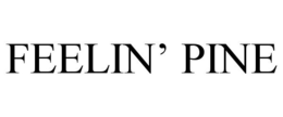 FEELIN' PINE trademark