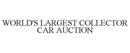 WORLD'S LARGEST COLLECTOR CAR AUCTION trademark
