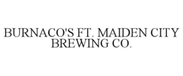 BURNACO'S FT. MAIDEN CITY BREWING CO. trademark