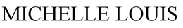 MICHELLE LOUIS trademark