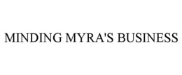 MINDING MYRA'S BUSINESS trademark