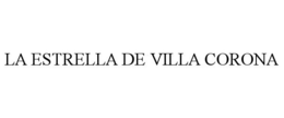 LA ESTRELLA DE VILLA CORONA trademark