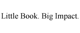 LITTLE BOOK. BIG IMPACT. trademark