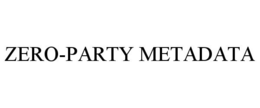 ZERO-PARTY METADATA trademark