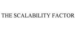 THE SCALABILITY FACTOR trademark